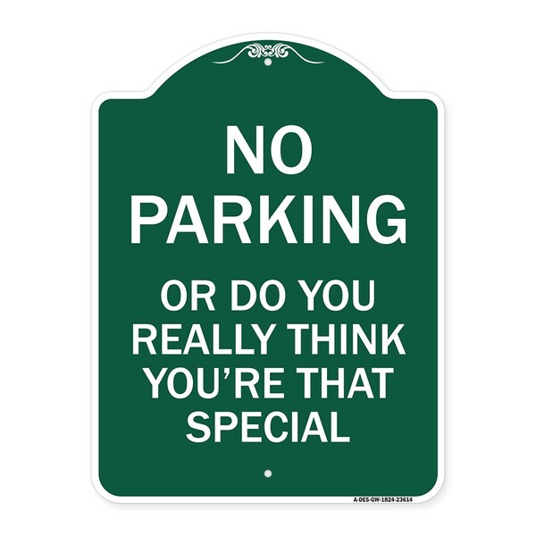 No Parking or Do You Really Think You Are That Special, Green & White Alum, 18" x 24", GW-1824-23614